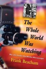 The Whole World Was Watching af Frank Beacham