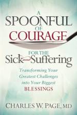 Spoonful of Courage for the Sick and Suffering af Charles W. Page