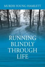 Running Blindly Through Life af Murdis Young-Hamlett