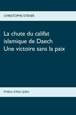 chute du califat islamique de Daech af Christophe Stener