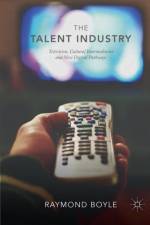 The Talent Industry af Raymond Boyle