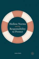 Hollow Norms and the Responsibility to Protect af Aidan Hehir