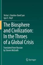 The Biosphere and Civilization: In the Throes of a Global Crisis af Victor I. Danilov-Danil'yan