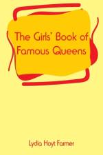 Girls' Book of Famous Queens af Lydia Hoyt Farmer
