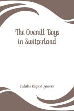 Overall Boys in Switzerland af Eulalie Osgood Grover