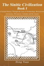 Sinitic Civilization Book I af Hong Yuan