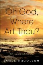 Oh God, Where Art Thou? af James McCollum