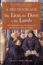 The Lion, the Dove, & the Lamb, Revised Edition af A Bryden Black