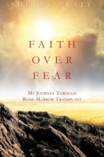 Faith Over Fear My Journey Through Bone Marrow Transplant af Sherry Pratt