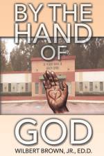 By the Hand of God af Wilbert Brown Ed D