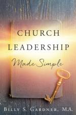 Church Leadership Made Simple af Billy S Gardner M a