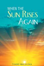 When the Sun Rises Again af Thabo Maluleka