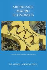 Micro and Macro Economics: Understanding the Basics of Economics af Dr. Samwel Nyagucha Oresi