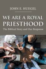 We Are a Royal Priesthood af John E Huegel