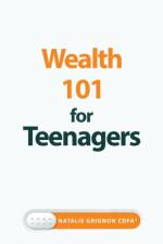 Wealth 101 for Teenagers af Natalie Grignon