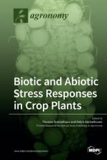 Biotic and Abiotic Stress Responses in Crop Plants
