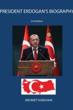President Erdogan's Biography af Mehmet Karahan