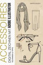 ACCESSOIRES - Digital Zeichnen mit Adobe Illustrator af Dimitri Jelezky