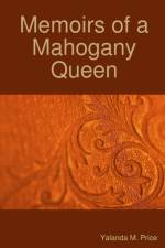 Memoirs of a Mahogany Queen af Yalanda Price
