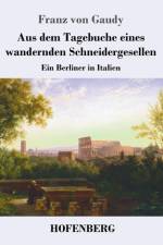 Aus dem Tagebuche eines wandernden Schneidergesellen af Franz Von Gaudy
