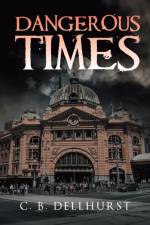 Dangerous Times af C B Dellhurst