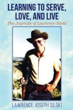 Learning to Serve, Love, and Live af Lawrence Joseph Silski