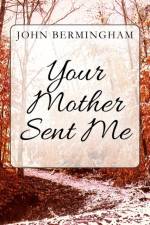 Your Mother Sent Me af John Bermingham