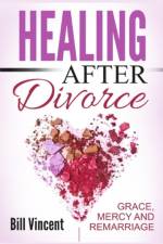 Healing After Divorce af Bill Vincent