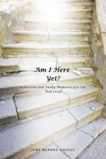 Am I Here Yet? af Judy DuPont-Gignac