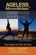 Ageless Mirrorathlete af Marc T Woodard
