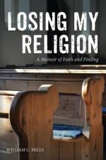Losing My Religion af William C Mills