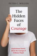 Hidden Faces of Courage af Peter C Std Wilcox