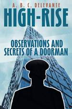 High-Rise Observations and Secrets of a Doorman af A B C Delevante