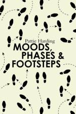 Moods, Phases & Footsteps af Pattie Harding