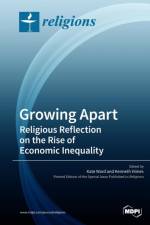 Growing Apart Religious Reflection on the Rise of Economic Inequality