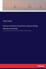 Researches in Prehistoric and Protohistoric comparative Philology, Mythology and Archaeology af Hyde Clarke