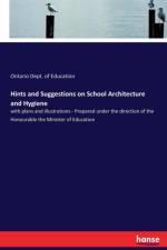 Hints and Suggestions on School Architecture and Hygiene af Ontario Dept of Education