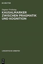 Kausalmarker zwischen Pragmatik und Kognition af Dagmar Frohning