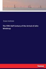 Fifth Half Century of the Arrival of John Winthrop af Essex Institute