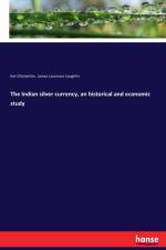 Indian silver currency, an historical and economic study af Karl Ellstaetter
