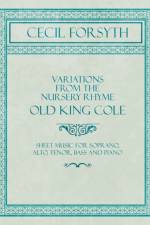 Variations from the Nursery Rhyme Old King Cole - Sheet Music for Soprano, Alto, Tenor, Bass and Piano af Cecil Forsyth