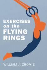 Exercises on the Flying Rings af William J Cromie