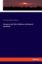 Auszug aus der Alten, Mittleren und Neueren Geschichte af Maximilian Hoffmann