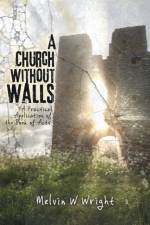 A Church without Walls af Melvin W Wright