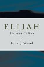 Elijah, Prophet of God af Leon J Wood