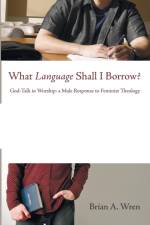 What Language Shall I Borrow? af Brian a Wren