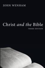 Christ and the Bible af John Wenham