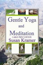 Gentle Yoga and Meditation, Large Print Edition af Susan Kramer