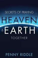 Secrets of Praying Heaven and Earth Together