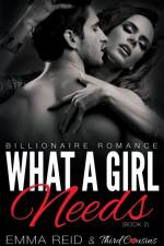 What A Girl Needs (Billionaire Romance) (Book 2) ((An Alpha Billionaire Romance)) (Volume 2) af Third Cousins